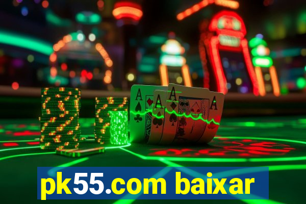 pk55.com baixar